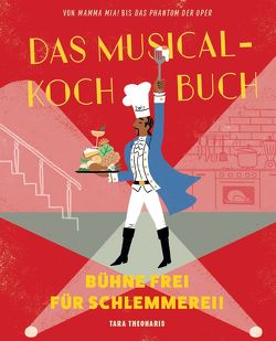 Das Musical-Kochbuch von Kasprzak,  Andreas, Theoharis,  Tara, Thomas,  Ted, Walker,  Neryl