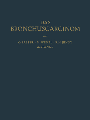 Das Bronchuscarcinom von Jenny,  R.H., Mayrhofer,  O., Salzer,  G., Stangl,  A., Wenzl,  M.