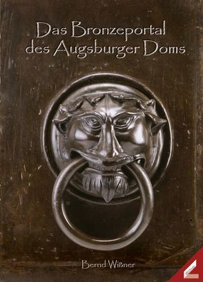 Das Bronzeportal des Augsburger Doms von Wißner,  Bernd