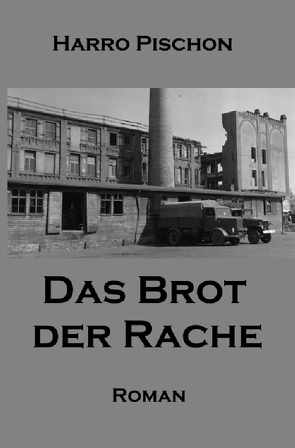 Das Brot der Rache von Pischon,  Harro