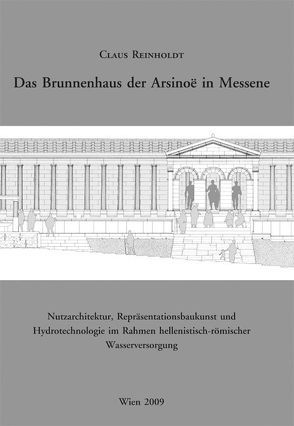 Das Brunnenhaus der Arsinoë in Messene von Reinholdt,  Claus