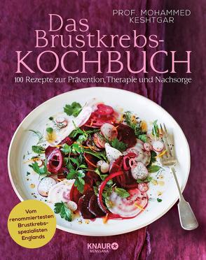 Das Brustkrebs-Kochbuch von Beuchelt,  Wolfgang, Keshtgar,  Mohammed, Rüßmann,  Brigitte