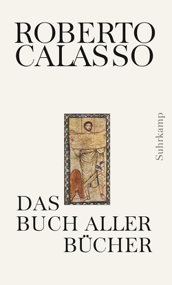 Das Buch aller Bücher von Calasso,  Roberto, Schneider,  Marianne