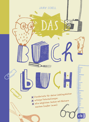 Das Buch-Buch – Steckbriefe für deine Lieblingsbücher – witzige Foto-Challenges – alle möglichen Sachen mit Büchern machen von Schell,  Jana