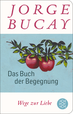 Das Buch der Begegnung von Bucay,  Jorge, Grüneisen,  Lisa