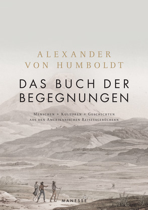 Das Buch der Begegnungen von Ette,  Ottmar, Humboldt,  Alexander von