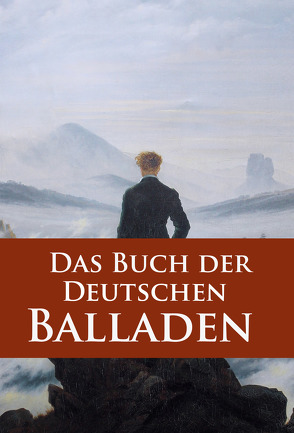 Das Buch der Deutschen Balladen von George,  Stefan, Goethe,  Johann Wolfgang von, Schiller,  Friedrich