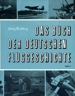 Das Buch der deutschen Fluggeschichte von Brütting,  Georg