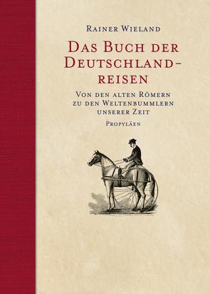 Das Buch der Deutschlandreisen von Wieland,  Rainer