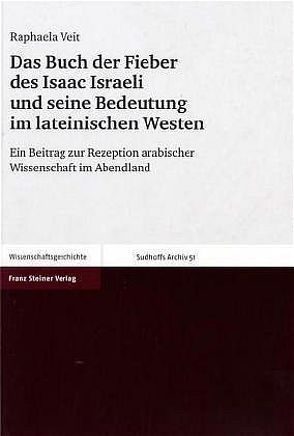 Das Buch der Fieber des Isaac Israeli und seine Bedeutung im lateinischen Westen von Veit,  Raphaela