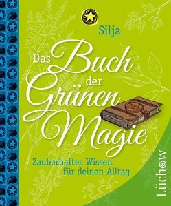 Das Buch der Grünen Magie von Silja