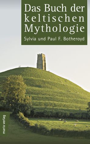 Das Buch der keltischen Mythologie von Botheroyd,  Syliva und Paul F.