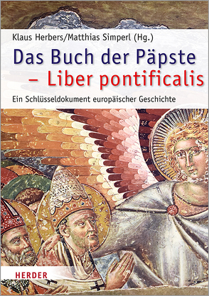 Das Buch der Päpste – Liber pontificalis von Herbers,  Klaus, Simperl,  Matthias