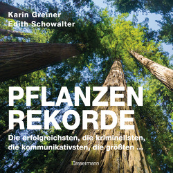Pflanzenrekorde von Greiner,  Karin, Schowalter,  Edith