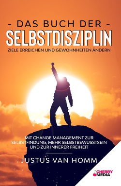 Das Buch der Selbstdisziplin – Ziele erreichen und Gewohnheiten ändern von Van Homm,  Justus
