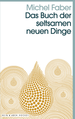 Das Buch der seltsamen neuen Dinge von Faber,  Michel, Krutzsch,  Malte