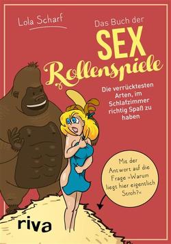 Das Buch der Sexrollenspiele von Scharf,  Lola