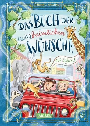 Das Buch der (un)heimlichen Wünsche 1: Auf Safari von Kirschner,  Sabrina J., Schmidt,  Vera