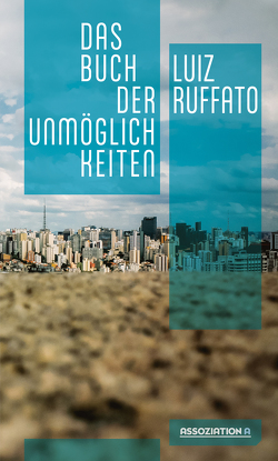 Das Buch der Unmöglichkeiten von Kegler,  Michael, Ruffato,  Luiz