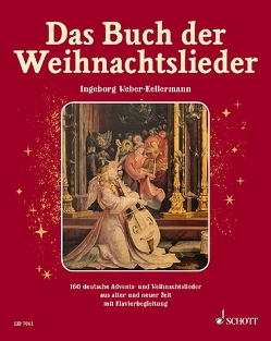 Das Buch der Weihnachtslieder von Frech,  Klaus, Schallehn,  Hilger, Weber-Kellermann,  Ingeborg