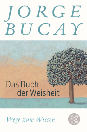 Das Buch der Weisheit von Bucay,  Jorge, Grüneisen,  Lisa