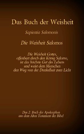 Das Buch der Weisheit, Sapientia Salomonis – Die Weisheit Salomos, das 2. Buch der Apokryphen aus der Bibel von Tessnow,  Antonia Katharina