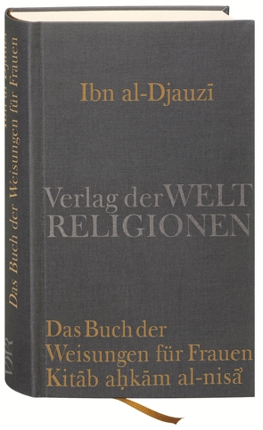 Das Buch der Weisungen für Frauen – Kitab ahkam al-nisa‘ von Ibn al-Djauzi,  Abu l-Faradj, Koloska,  Hannelies