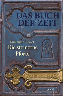 Das Buch der Zeit (1). Die steinerne Pforte von Knefel,  Anke, Prévost,  Guillaume