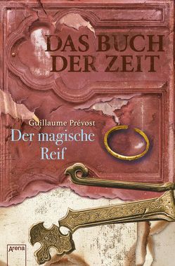 Das Buch der Zeit (3). Der magische Reif von Knefel,  Anke, Prévost,  Guillaume