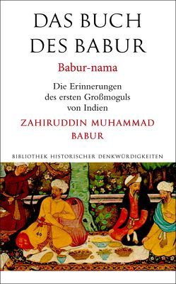 Das Buch des Babur von Babur,  Zahiruddin Muhammad, Stammler,  Wolfgang