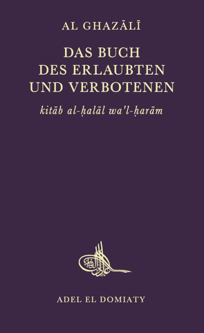 Das Buch des Erlaubten und Verbotenen von al-Ghazali,  Abu-Hamid, Bauer,  Hans