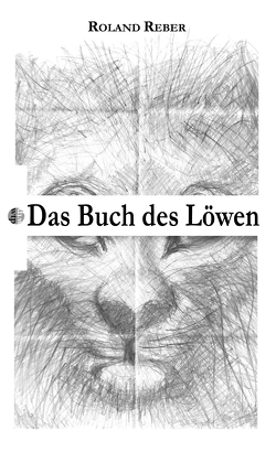 Das Buch des Löwen von Reber,  Roland