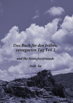 Das Buch für den trüben verregneten Tag und für Nuraghenfreunde Teil 2 von Sa,  Anli