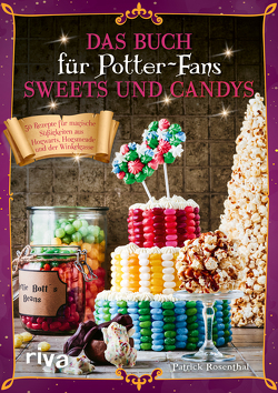 Das Buch für Potter-Fans: Sweets und Candys von Rosenthal,  Patrick