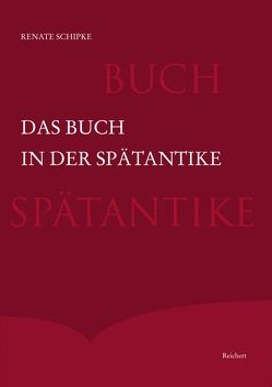 Das Buch in der Spätantike von Schipke,  Renate