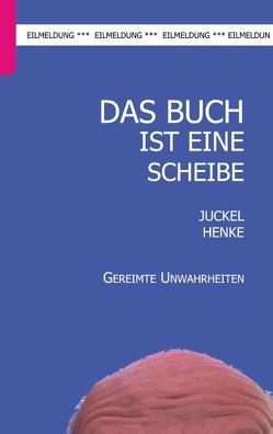 Das Buch ist eine Scheibe von Henke,  Juckel