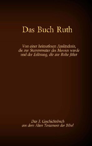 Das Buch Ruth, das 3. Geschichtsbuch aus dem Alten Testament der Bibel von Luther 1545,  Martin, Tessnow,  Antonia Katharina