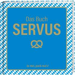 Das Buch Servus – Ja mei, pack ma’s! von Waitz,  Rosi