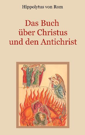 Das Buch über Christus und den Antichrist von Eibisch,  Conrad, von Rom,  Hippolytus