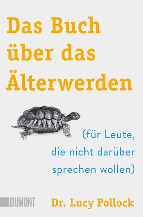 Das Buch über das Älterwerden von Becker,  Ulrike, Pollock,  Lucy