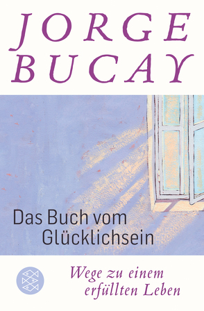 Das Buch vom Glücklichsein von Bucay,  Jorge, Grüneisen,  Lisa