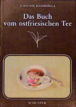Das Buch vom ostfriesischen Tee von Haddinga,  Johann