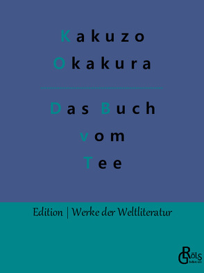 Das Buch vom Tee von Gröls-Verlag,  Redaktion, Okakura,  Kakuzo