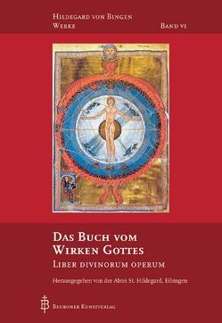 Das Buch vom Wirken Gottes von Benediktinerinnen St. Hildegard,  Eibingen, Heieck,  Mechthild, Stühlmeyer,  Barbara