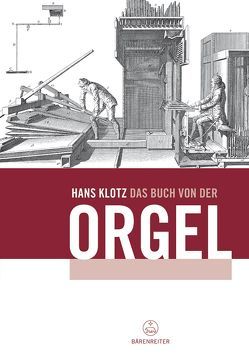 Das Buch von der Orgel von Klotz,  Hans