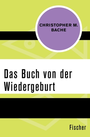 Das Buch von der Wiedergeburt von Bache,  Christopher M., Irmer,  Roland