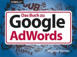 Das Buch zu Google AdWords von Reimer,  Ingemar