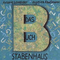 Das Buchstabenhaus von Kaufmann,  Angelika, Schneider,  Antonie