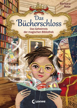 Das Bücherschloss (Band 1) – Das Geheimnis der magischen Bibliothek von Rose,  Barbara, von Sperber,  Annabelle