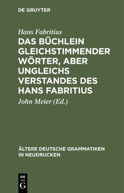 Das Büchlein gleichstimmender Wörter, aber ungleichs Verstandes des Hans Fabritius von Fabritius,  Hans, Meier,  John